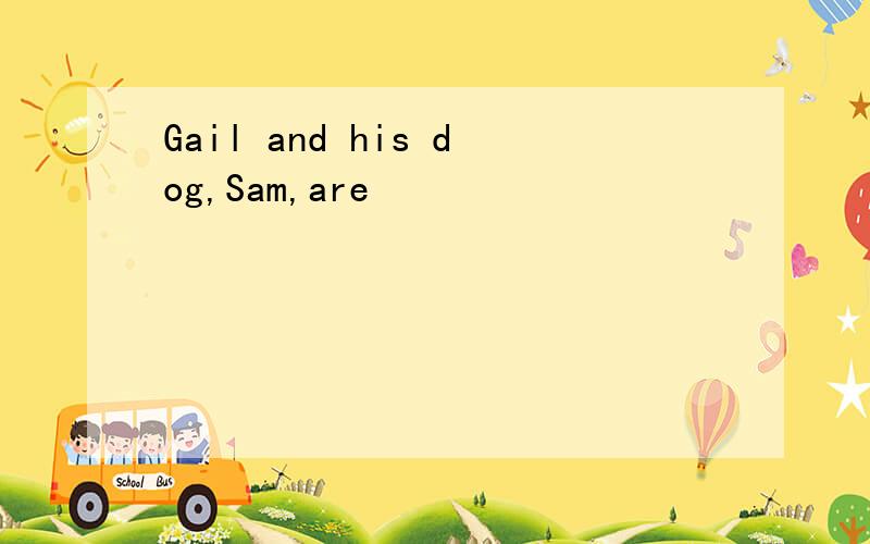 Gail and his dog,Sam,are