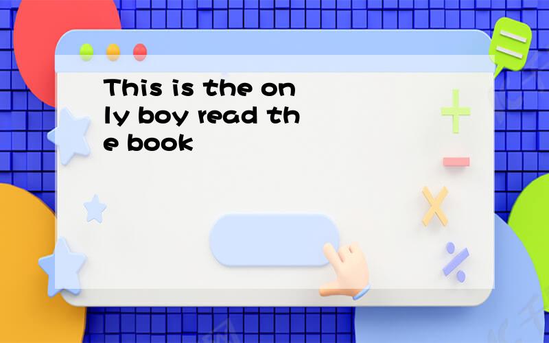 This is the only boy read the book