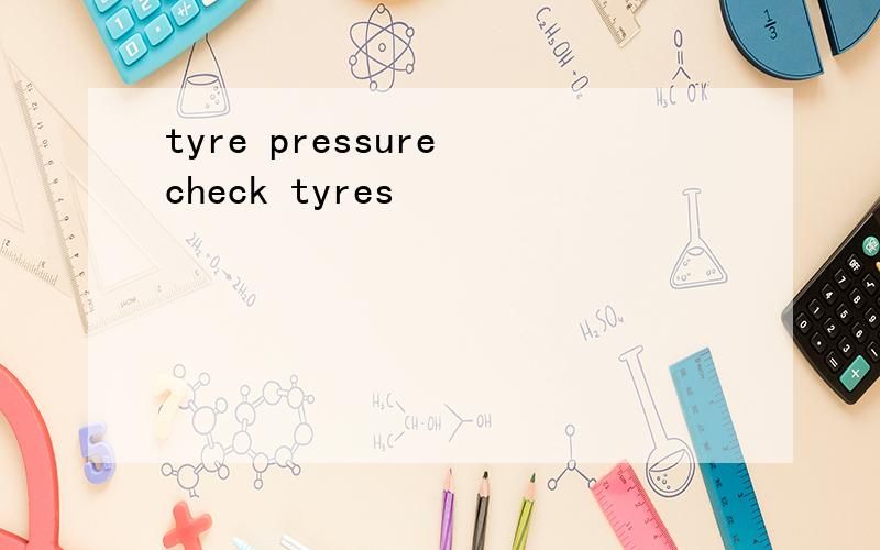 tyre pressure check tyres