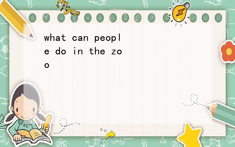 what can people do in the zoo