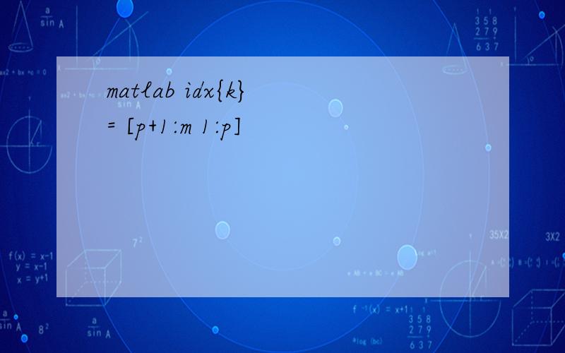 matlab idx{k} = [p+1:m 1:p]