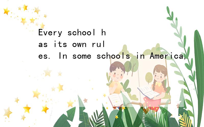 Every school has its own rules. In some schools in America,