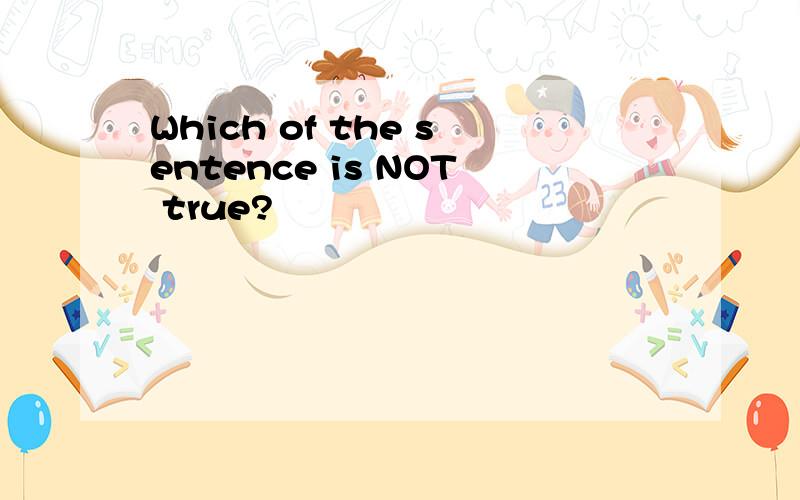 Which of the sentence is NOT true?
