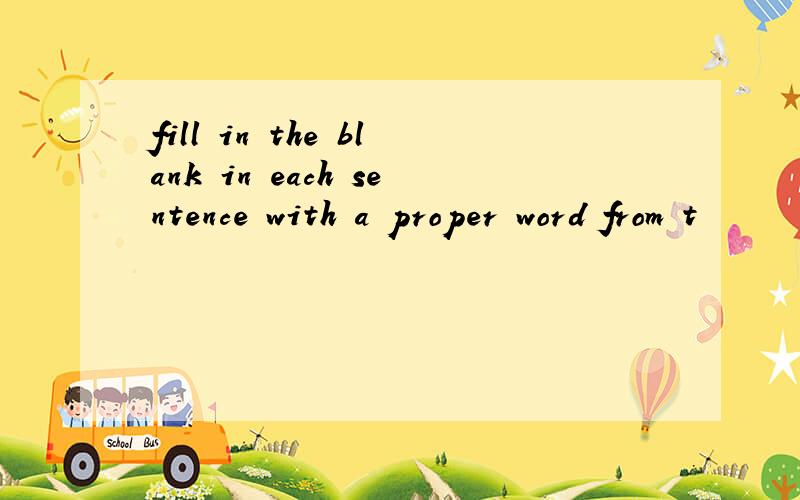 fill in the blank in each sentence with a proper word from t