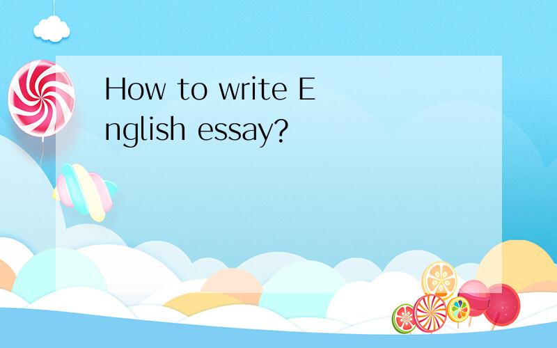How to write English essay?
