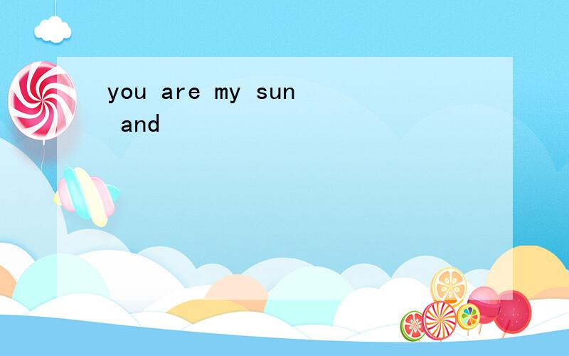 you are my sun and