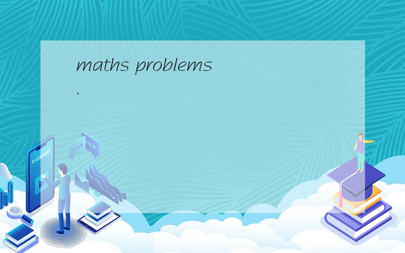 maths problems.